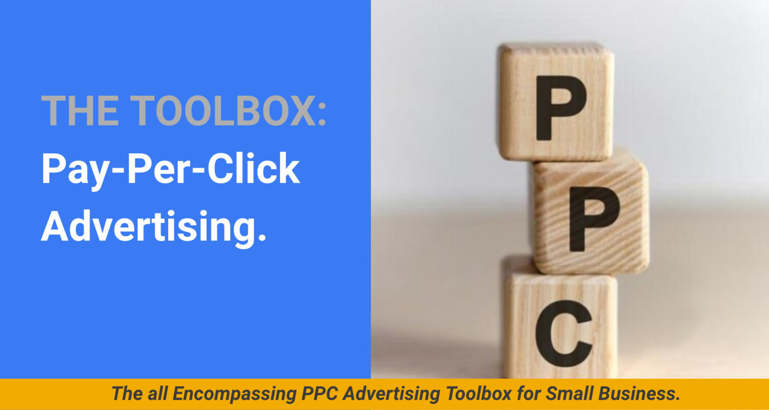 The all Encompassing PPC Advertising Toolbox for Small Business.